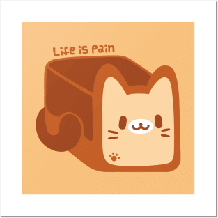 Life is Pain [and Bread and Cats] Posters and Art